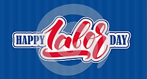 Vector illustration: Greeting card with lettering composition of Happy Labor Day.