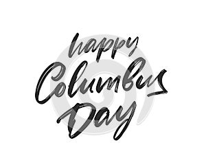 Vector illustration. Hand drawn Lettering of Happy Columbus Day