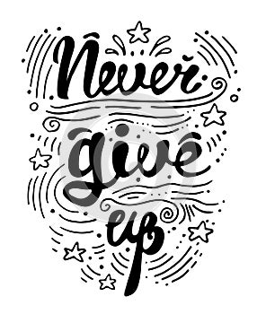 Vector illustration hand drawn lettering motivational and inspirational typography poster with quote. Never give up.