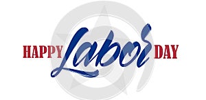 Vector illustration: Hand drawn type lettering of Happy Labor Day with star on white background.