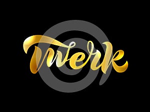 Vector illustration of hand lettering Twerk with gold texture