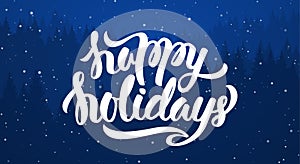 Vector illustration: Handwritten elegant modern brush lettering of Happy Holidays on blue forest background