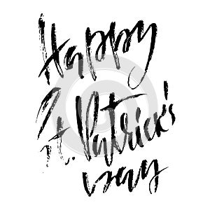 Vector illustration. Handwritten grunge modern brush lettering composition of Happy St. Patrick`s Day. Hand drawn ink