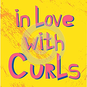 Vector illustration with handwritten pink quote on yellow In love with curls