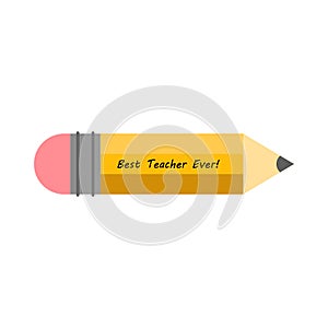 Vector illustration. Happy teacher`s day. Pencil icon with lettering on white background. Gift for the teacher. Congradulation