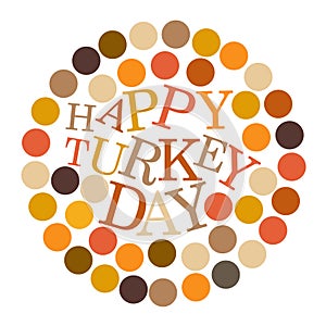 Vector illustration of Happy Turkey Day with multiple colorful dots