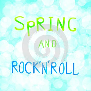 Vector illustration inscription spring and rock n roll on a light blue background bokeh