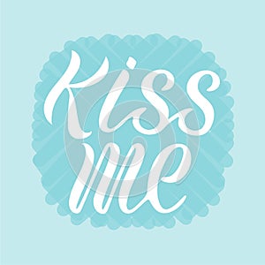 Vector illustration of kiss me for logotype, flyer, banner, invitaion or greeting card.