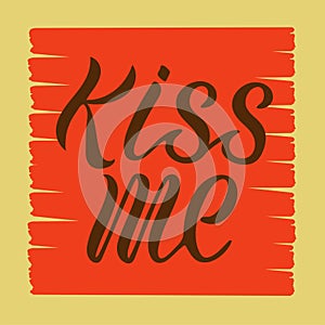 Vector illustration of kiss me for logotype, flyer, banner, invitaion or greeting card.