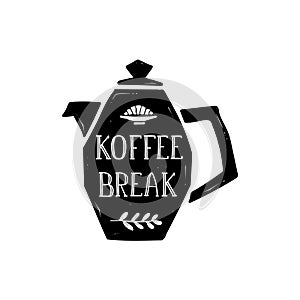 Vector illustration Koffee Break with lettering. Black tea pot with hand written inscription