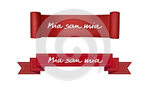 Vector illustration of Mia San Mia design ribbon banner, card, templet. The phrase Mia san Mia is FC Bayern Munich`s motto which