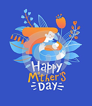Vector Illustration Of Mother Holding Newborn Baby In Arms. Flowers And Leaves In The Background. Happy Mothers Day