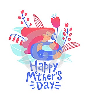Vector Illustration Of Mother Holding Newborn Baby In Arms. Flowers And Leaves In The Background. Happy Mothers Day
