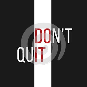 Vector illustration with motivational message: do not quit forming the text do it. Typography, t-shirt graphics, print, poster,