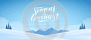 Mountains winter snowy landscape with handwritten lettering of Seasons Greetings. Christmas banner