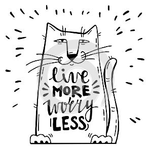 Vector illustration. Positive card with cartoon cat. Calligraphy words Live More Worry Less.