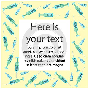 Vector illustration with set of syringes, decorated in form of frame. There is empty space for text.