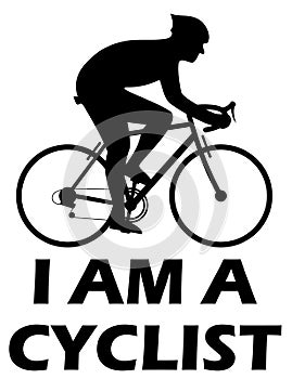 Vector illustration and silhouette of a road bike with sportsman and I AM A CYCLIST quote