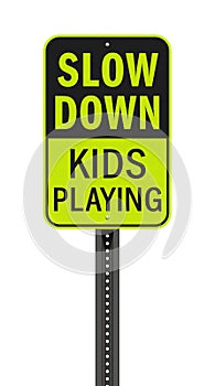 Slow Down Kids Playing road sign