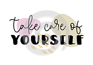 Vector illustration of Take Care of Yourself lettering quote. Self-care and body positive trendy concept. Modern calligraphy text