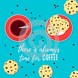 Vector illustration, There is always time for coffee inspirational card. A cup of coffee and chocolate chip cookies