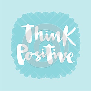 Vector illustration of think positive text for typography poster, logotype, flyer, banner, postcard.