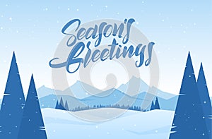 Vector illustration. Winter snowy landscape with hand drawn lettering of Season`s Greetings, pines and mountains