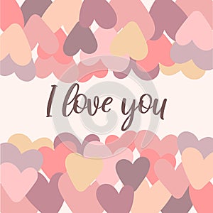 Vector image of the inscription I love you on a background of pink, lilac and beige hearts. Illustration for Valentine`s Day, love