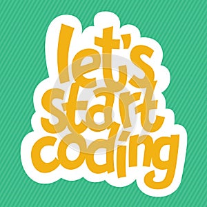 A vector image with a lettering Let`s start coding. A children coding theme text with the programming languages