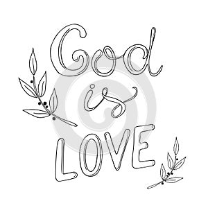 Vector inscription God is love. Hand drawn illustration. Design for the design of postcards and photo overlays, printing