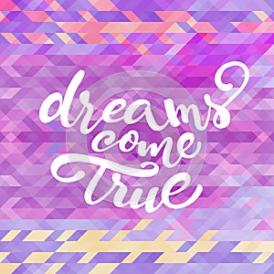 Vector inspirational quote 'Dreams come true'