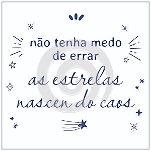 Vector inspirational quote in portuguese. Out of caos brillant stars are born. photo