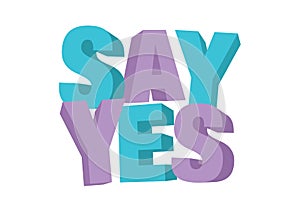 Vector isolated illustration of a typography 3D phase say yes wi