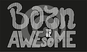 Vector lettering born to be awesome