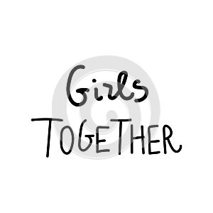 Vector lettering girls together hand drawn.Illustration of support and solidarity