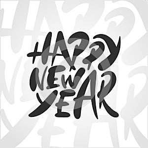 Vector lettering illustration phrase Happy New Year for posters, decoration, card, t-shirts and print. Hand drawn calligraphy for