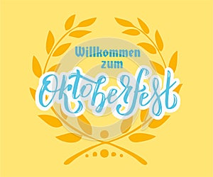 Vector Lettering illustration Willkommen zum Oktoberfest Welcome to Oktoberfest in German celebration design with floral wreath.