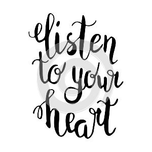 Vector lettering - listen to your heart, hand drawn calligraphy inspiration quote, modern illustration on white