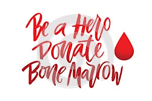 Phrase isolated Be a Hero Donate bone marrow red letters photo