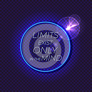 Vector motivational illustration, neon glowing lights, abstract dark background, circle frame, limits exist only in the mind.