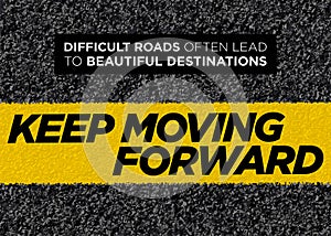 Vector Motivational Poster. Keep Moving Forward. Healthy Life Background. Inspirational Workout, Fitness or Graduation Quote.