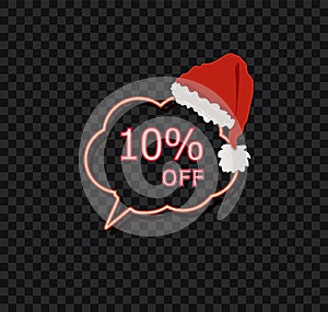 Vector Neon Speech Bubble with 10 Percent Off Sign, Sale Icon Template Glowing in the Dark, Christmas Sale, Santa Hat.