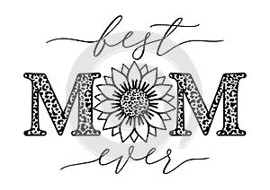 Vector outline illustration of Best Mom Ever quote with sunflower and leopard print