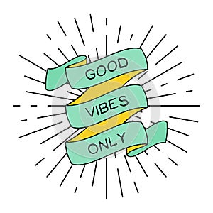 Vector positive poster with ribbon, vintage light rays and phrase Good Vibes Only