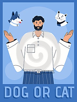 Vector poster of Dog or Cat concept. Man chooses between puppy and kitty