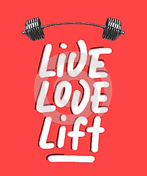 Vector poster with hand drawn unique lettering design element for wall art, decoration, t-shirt prints. Live, love, lift with