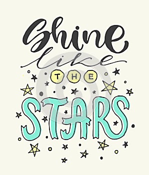 Vector poster with phrase decor elements. Typography card, image with lettering. Design for t-shirt and prints. Shine like the sta