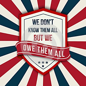 Vector quote - We don t know them all. Veterans day poster. photo