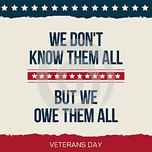 Vector quote We dont know them all. Veterans day poster.