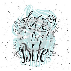 Vector quote hand drawn typographical. Lettering: Love at first Bite. Bacery collection. Poster with greeting.Typographical design